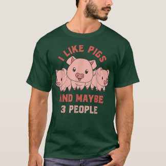 Camiseta Me Gustan Los Cerdos Y Tal Vez 3 Personas Granja G