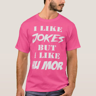 Camiseta Me gustan los CHISTES pero me gusta HU MOR