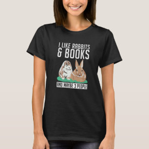 Camiseta Me Gustan Los Conejos Y Los Libros Y Quizás 3 Pers