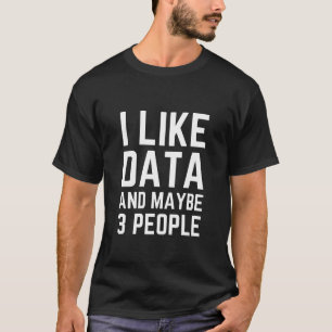 Camiseta Me Gustan Los Datos Y Quizá 3 Personas