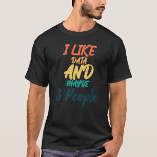 Camiseta Me Gustan Los Datos Y Quizá 3 Personas 1