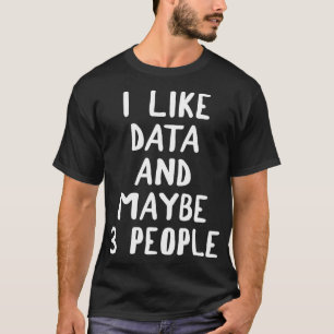 Camiseta Me Gustan Los Datos Y Quizá 3 Personas 28
