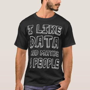 Camiseta Me Gustan Los Datos Y Quizá 3 Personas 39