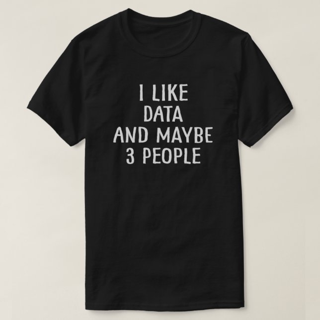Camiseta Me gustan los datos y quizás 3 personas 8 (Diseño del anverso)