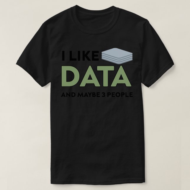 Camiseta Me gustan los datos y tal vez 3 personas regalos d (Diseño del anverso)