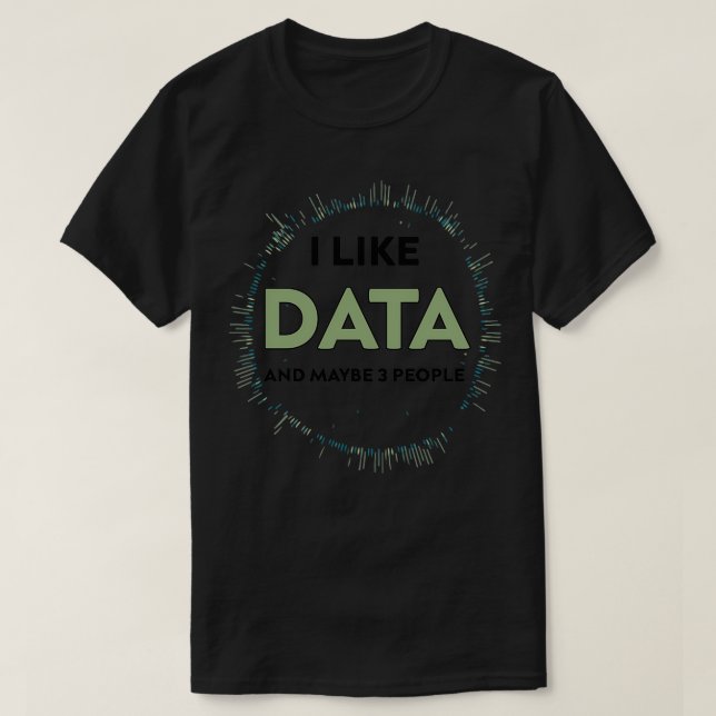 Camiseta Me gustan los datos y tal vez 3 personas regalos d (Diseño del anverso)