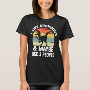 Camiseta Me Gustan Los Dinosaurios Y Quizá 3 Personas.