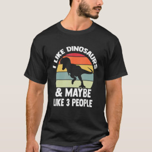 Camiseta Me Gustan Los Dinosaurios Y Quizá 3 Personas.