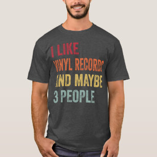 Camiseta Me gustan los discos de vinilo y tal vez 3 persona