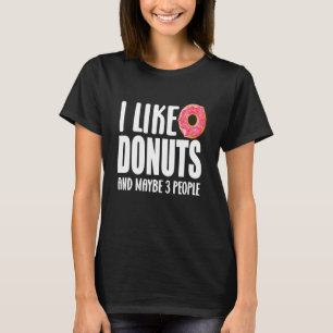 Camiseta Me Gustan Los Donuts Y Quizá Las 3 P