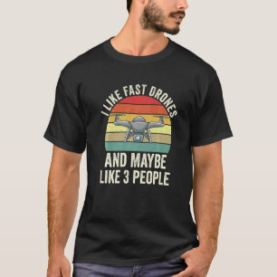 Camiseta Me Gustan Los Drones Rápidos Y Quizá Como 3 Quadco