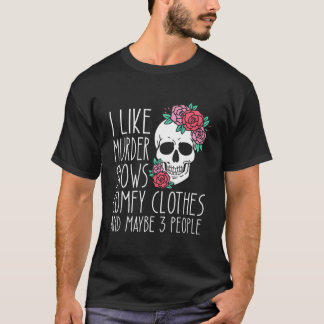 Camiseta Me gustan los espectáculos cómodos y quizás 3 pers