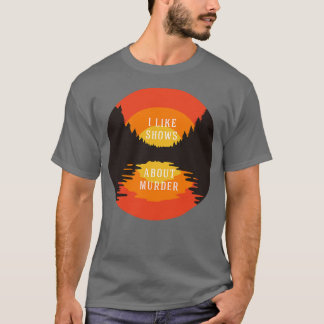 Camiseta Me gustan los espectáculos sobre asesinato