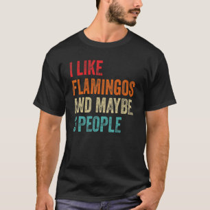 Camiseta Me Gustan Los Flamingos Quizá 3 Personas Flamingo
