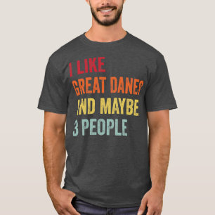 Camiseta Me Gustan Los Grandes Danes Tal Vez 3 Personas