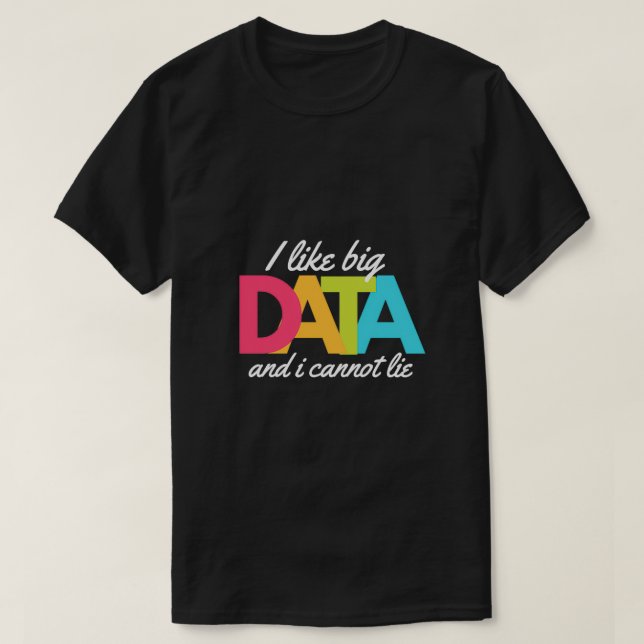 Camiseta Me Gustan Los Grandes Datos Y No Puedo Mentir (Diseño del anverso)
