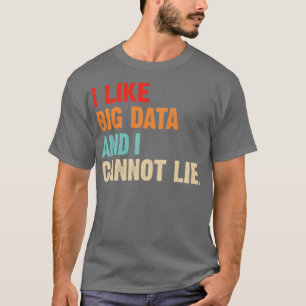 Camiseta Me Gustan Los Grandes Datos Y No Puedo Mentir El M