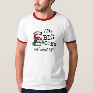 Camiseta ¡Me gustan los GRANDES LIBROS y no puedo mentir!