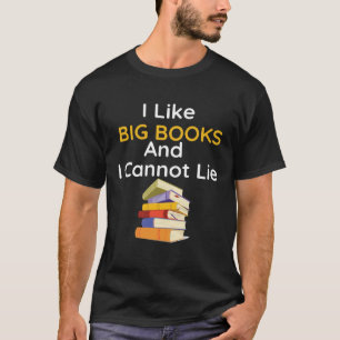 Camiseta Me Gustan Los Grandes Libros Y No Puedo Mentir El 
