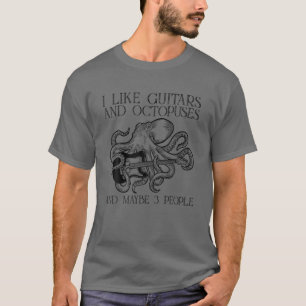 Camiseta Me Gustan Los Guitres Y Las Octopuses Y Quizá 3 G