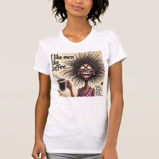 Camiseta Me gustan los hombres como el café... alto, oscuro