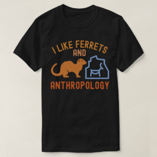 Camiseta Me gustan los hurones y la antropología, citas de 