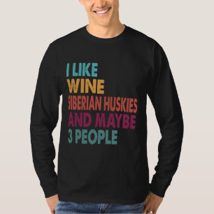 Camiseta Me Gustan Los Huskies Siberianos De Vino Graciosos