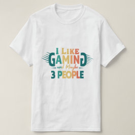 Camiseta Me gustan los juegos y quizás 3 personas, los jueg