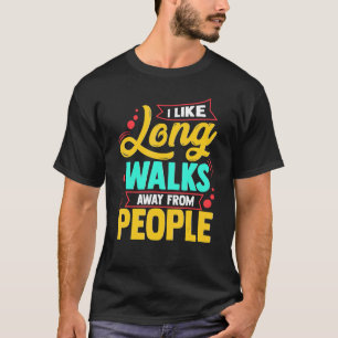 Camiseta Me Gustan Los Largos Caminos Lejos De La Gente Que