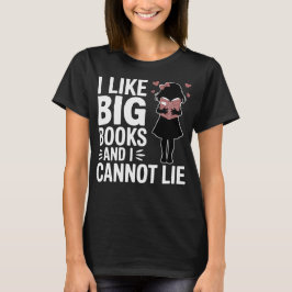 Camiseta Me gustan los libros grandes y no puedo mentir
