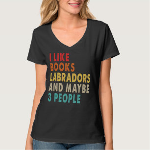 Camiseta Me Gustan Los Libros Labradores Y Quizá 3 Personas