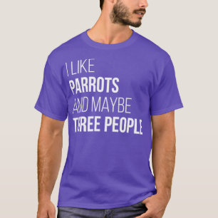 Camiseta Me gustan los loros y quizás tres personas para la