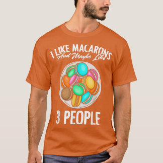Camiseta Me Gustan Los Macarones Y Quizá 3 Personas Que Hac