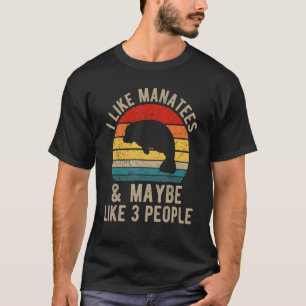 Camiseta Me gustan los manatíes y quizás me gustan 3 person