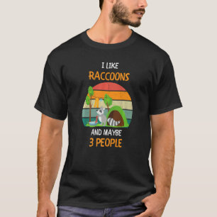 Camiseta Me gustan los mapaches y tal vez 3 personas 1