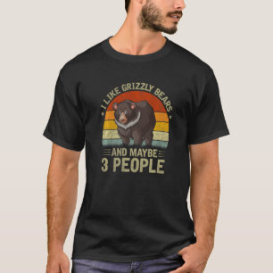 Camiseta Me Gustan Los Osos Grizzly Y Quizá 3 Personas Griz