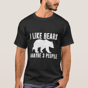 Camiseta Me Gustan Los Osos Tal Vez 3 Personas Cita Gracios