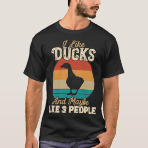 Camiseta Me gustan los patos y tal vez como 3 personas rega