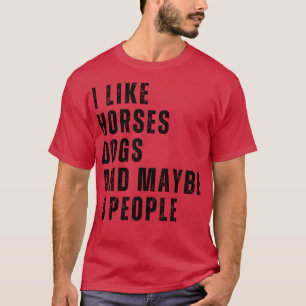 Camiseta Me Gustan Los Perros De Caballo Y Quizá 3 Personas