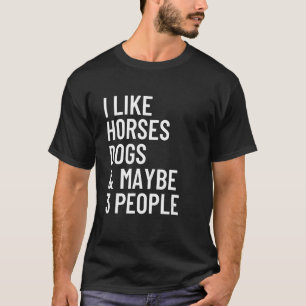 Camiseta Me Gustan Los Perros De Caballo Y Quizá 3 Personas
