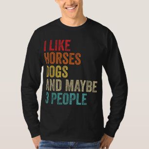 Camiseta Me Gustan Los Perros De Caballo Y Tal Vez 3 Person
