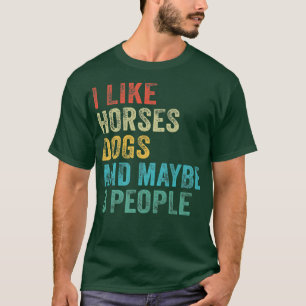 Camiseta Me Gustan Los Perros De Caballo Y Tal Vez 3 Person