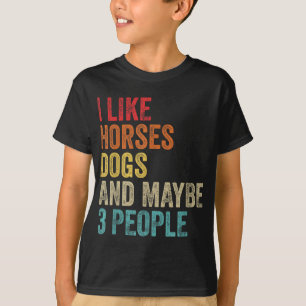 Camiseta Me Gustan Los Perros De Caballo Y Tal Vez 3 Person