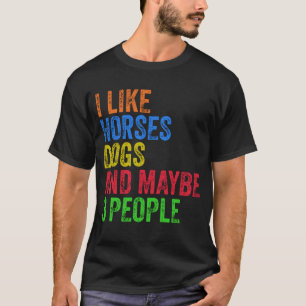 Camiseta Me Gustan Los Perros De Caballos Y Quizá 3 Camiset