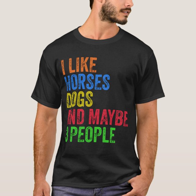 Camiseta Me Gustan Los Perros De Caballos Y Quizá 3 Camiset (Anverso)