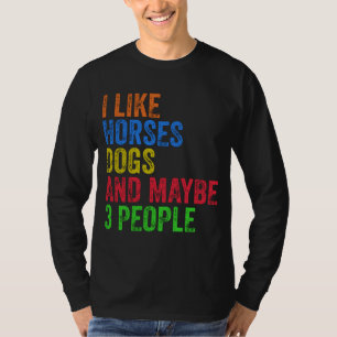 Camiseta Me Gustan Los Perros De Caballos Y Quizá 3 Persona