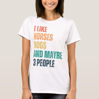 Camiseta Me Gustan Los Perros De Caballos Y Quizá 3 Persona