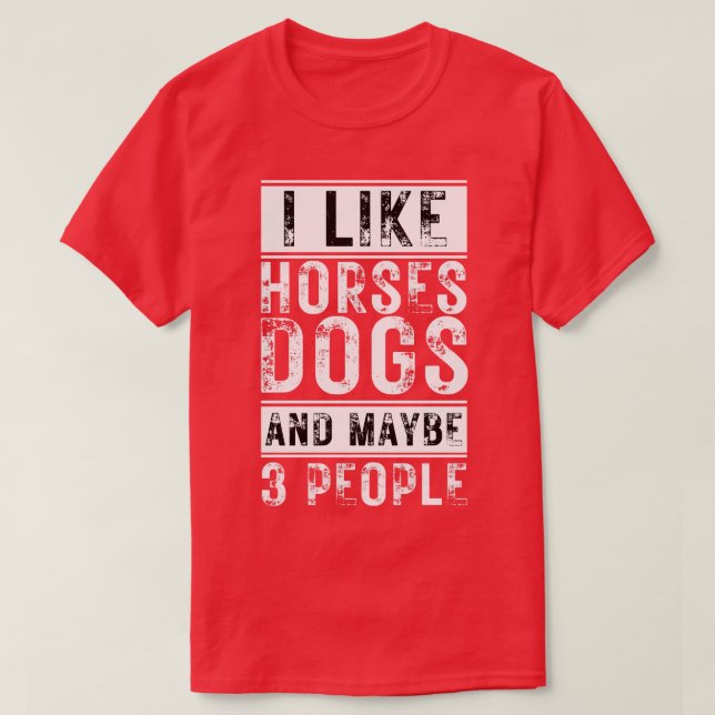 Camiseta Me Gustan Los Perros De Caballos Y Quizá 3 Persona (Diseño del anverso)