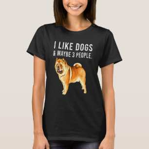 Camiseta Me Gustan Los Perros De Chow Y Quizá 3 Personas