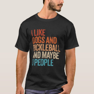Camiseta Me Gustan Los Perros El Pickleball Y Quizá 3 Pers